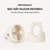 BỌC NẮP SILICON REVOMAX 5 1 boc nap trang
